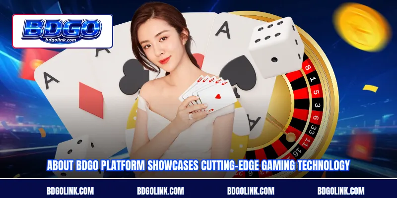About BDGO platform showcases cutting-edge gaming technology