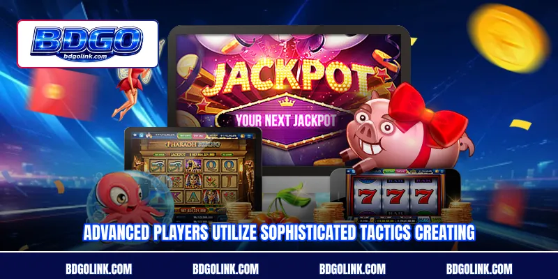 Advanced players utilize sophisticated tactics creating