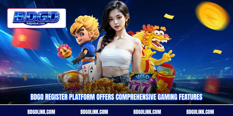 BDGO register platform offers comprehensive gaming features