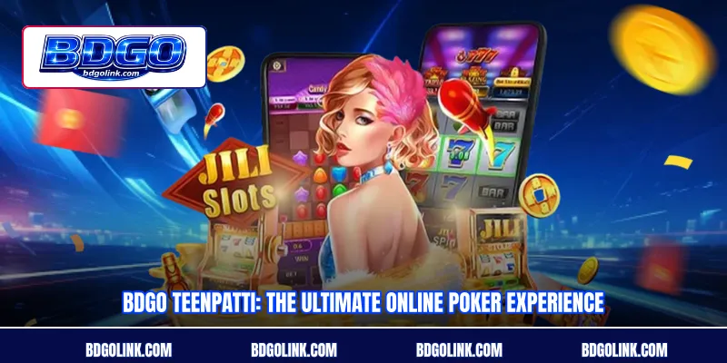 BDGO TeenPatti: The Ultimate Online Poker Experience
