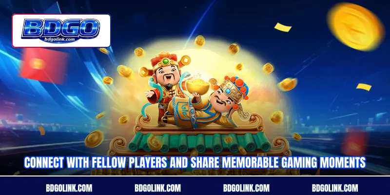 Connect with fellow players and share memorable gaming moments