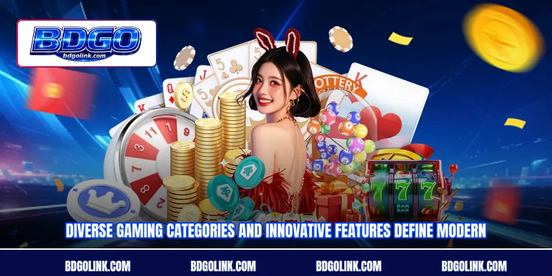 Diverse gaming categories and innovative features define modern