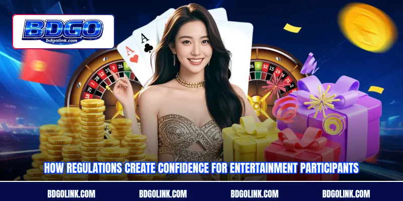 How regulations create confidence for entertainment participants