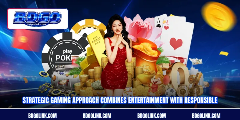 Strategic gaming approach combines entertainment with responsible