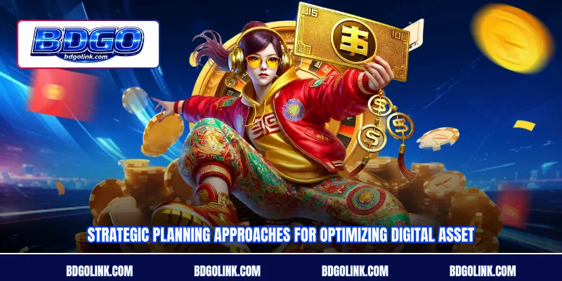 Strategic planning approaches for optimizing digital asset