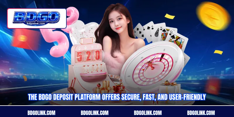 The BDGO deposit platform offers secure, fast, and user-friendly