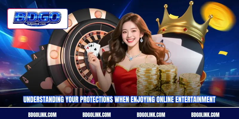 Understanding your protections when enjoying online entertainment